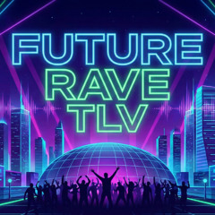 Future  Rave  TLV Party  1