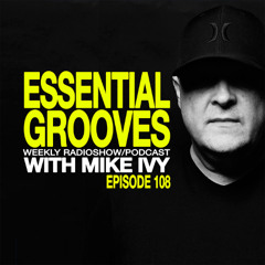 ESSENTIAL GROOVES WITH MIKE IVY EPISODE 108