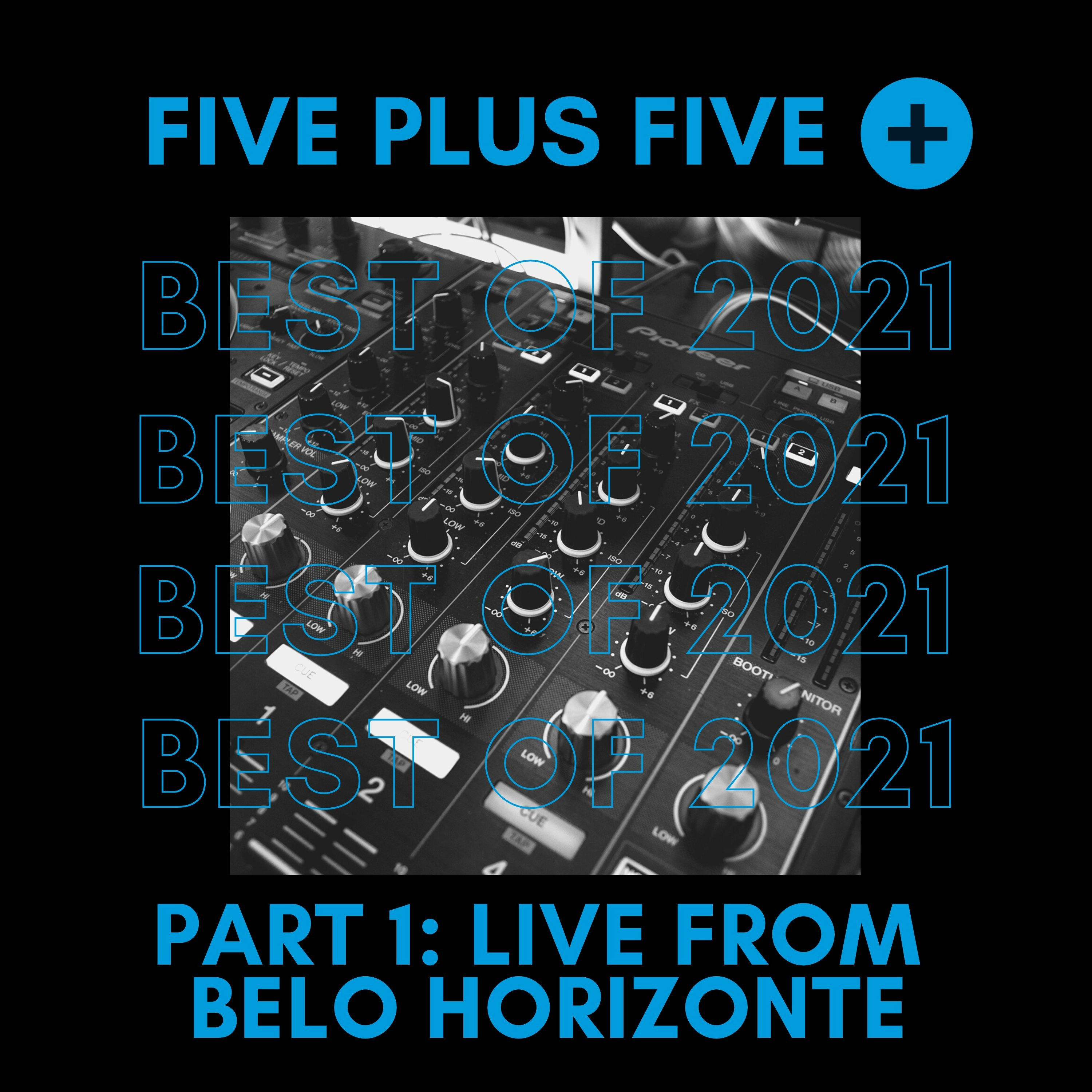 Five Plus Five Best of 2021 << Part 1 Live From Belo Horizonte >>