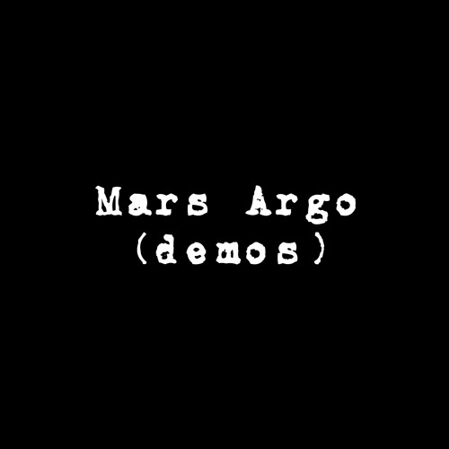 Stream Mars Argo Listen to Mars Argo (demos) playlist online for free
