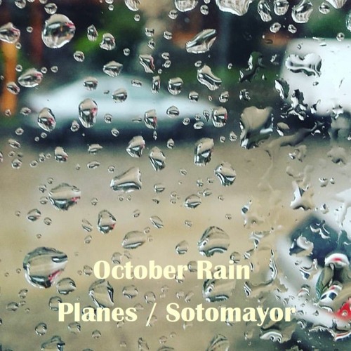 October Rain (Planes / Sotomayor )