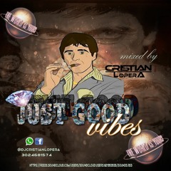 JUST GOOD VIBES ( Cristian lopera)