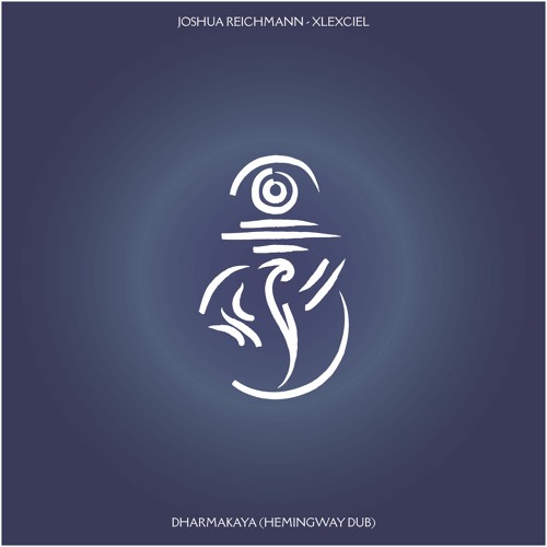 Dharmakaya (Hemingway Dub) - XLEXCIEL