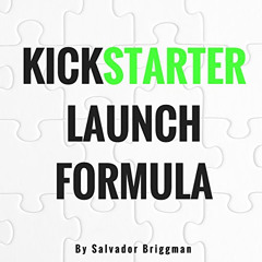 [Read] PDF ✔️ Kickstarter Launch Formula: The Crowdfunding Handbook for Startups, Fil