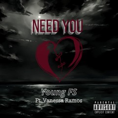 Need You- Young FS Ft. Vanessa Ramos (Prod. AriaTheProducer)