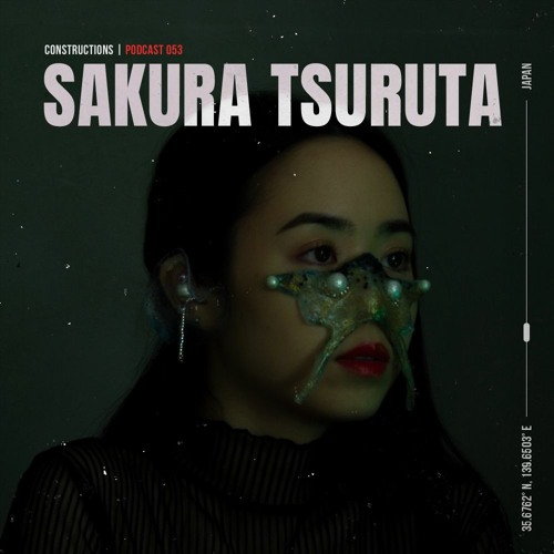 Sakura Tsuruta | Constructions Podcast 053