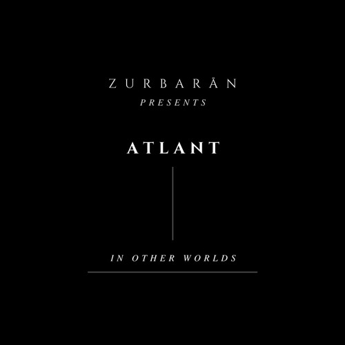 Zurbarån presents - Atlant - In Other Worlds