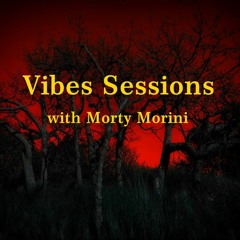 Vibes sessions - Morty Morini