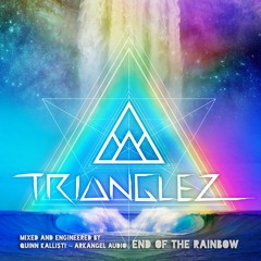 Trianglez - End of the Rainbow ~ Prod. Arkangel Audio