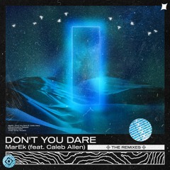 MarEk - Don't You Dare (feat. Caleb Allen) (Cosmic Space Remix)