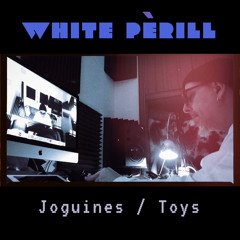 White Pèrill - Joguines / Toys (live)
