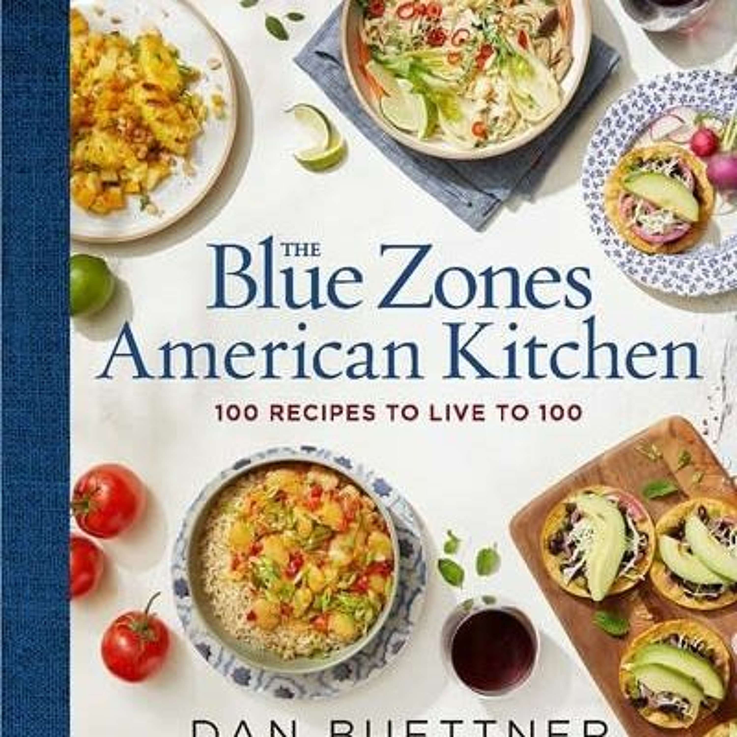 Podcast 980: The Blue Zones American Kitchen: 100 Recipes to Live to 100 with Dan Buettner episode artwork