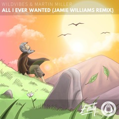 WildVibes & Martin Miller ft. Arild Aas - All I Ever Wanted (Jamie Williams Remix) [Eonity]