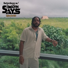 Saturdaze w/ Simon Says Ep. 016