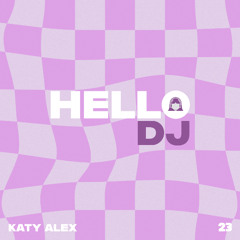HELLODJ [HDJ23] - Katy Alex - 25.08.25
