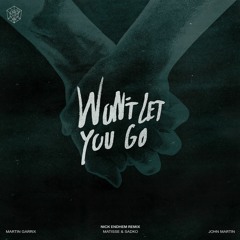 Martin Garrix, Matisse & Sadko, John Martin - Won't Let You Go (Nick Endhem Remix)