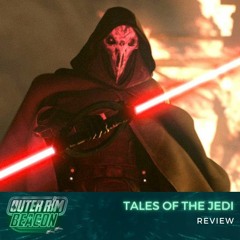 Tales of the Jedi Review