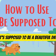 How to Use "Be Supposed To" in English