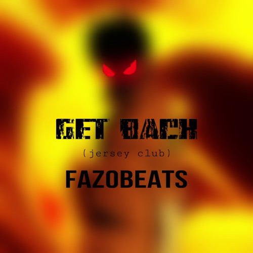 Stream GET BACK (jersey club) [fazobeats] by fazobeats Listen online