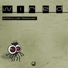 Duton & Luke Teknology - Wired (Preview) OUT 10/12/20 ON UPWARD RECORDS!!!