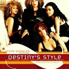 Ebook Destiny's Style: Bootylicious Fashion, Beauty, and Lifestyle Secrets from Destiny's Child