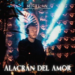 Alacrán del Amor live at Mictlán Blue Garden: [Iniciando el Viaje]