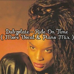 Dubzplate - Ride On Time ( More Piano & Vocal Mix )