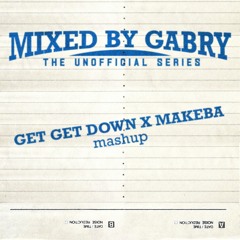 Get Get Down x Makeba (Gabry Ponte Mashup)