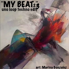 My Beat (UNO LOOP TECHNO 2.3 EDiT)