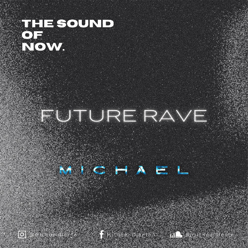 The Sound of Now ( Future Rave ) - Michael Diente