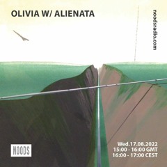 Olivia w/Alienata 17/08/22 -Noods Radio