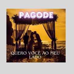 Quero Você ao Meu Lado. Aquele pagode que parece ter sido escrito com coração?
