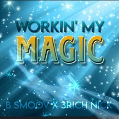 Workin' My Magic - B Smoov x 3Rich Nick.mp3