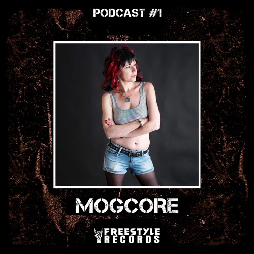 MOGCORE - Podcast Freestyle records