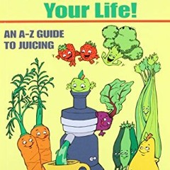 ✔️ Read Raw Juices Can Save Your Life: An A-Z Guide to Juicing. by  Dr. Sandra Cabot M.D.