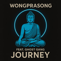 Journey - Wongprasong feat. Ghost Gang