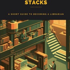 Download⚡️PDF❤️ Pathways to the Stacks: A Short Guide to Becoming a Librarian