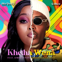 Khetha Wena (feat. Afriikan Papi, Amahle & Slick Widit)