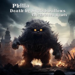 Philia - Death By Squishmallows (The Twisted Remix)