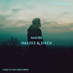 Imazee & Enza - Maybe (Original Mix)