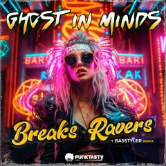 Ghost In Minds - Breaks Ravers (BasStyler Remix) - [ OUT NOW !! · YA DISPONIBLE ]