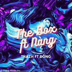 The Box x Nàng (Thazh ft Đông Remix) - Yuent Media Inc