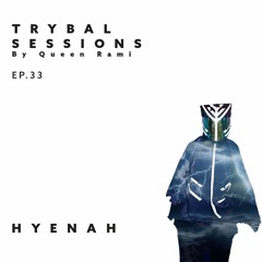 Trybal Sessions Ep.33 with Hyenah
