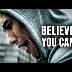 BELIEVE YOU CAN  Motivational Speech