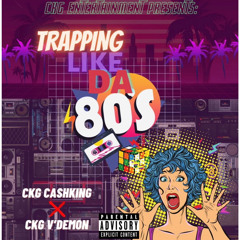trapping like da 80s x Ckg V’Demon (MixedByNWS)