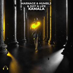 MARNAGE, HUMBL3, Dot N Life - Kamala