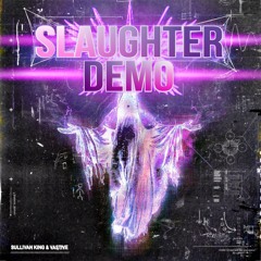 [DEMO] Sullivan King & Vastive - SLAUGHTER (Release 07/26)