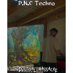 D.N.C Techno - Industrial Massacre // Industrial Set 002