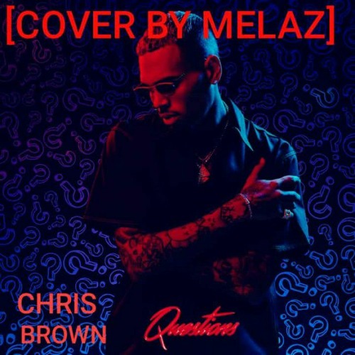 Questions (Chris Brown Cover)