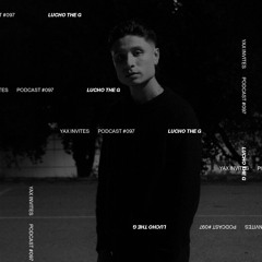 Yax Invites #097 - Lucho The G